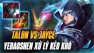 YeDaoShen xử lý kèo khó Talon farm mạng gánh team cực cháy