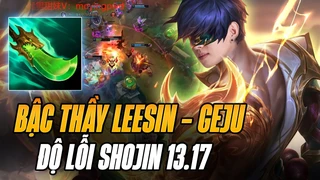 Lee Sin 13.17 với lối build Shojin cực khỏe được Geju trình diễn mãn nhãn