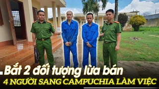 Bắt 2 đối tượng lừa bán 4 người sang Campuchia làm việc | VOVTV