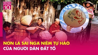 Nón lá Sai Nga - Niềm tự hào của người dân đất Tổ