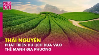 Thái Nguyên phát triển du lịch dựa vào thế mạnh địa phương - VNTG1604 - VTC10