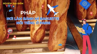 Nơi làm bánh mì Baguette nổi tiếng ở Paris