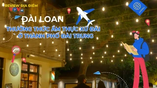 Thưởng thức ẩm thực xứ Đài ở thành phố Đài Trung