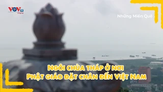 Ngôi chùa tháp ở nơi Phật giáo đặt chân đến Việt Nam