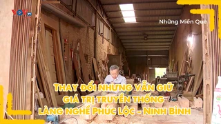 Thay đổi nhưng vẫn giữ giá trị truyền thống làng nghề Phúc Lộc - Ninh Bình