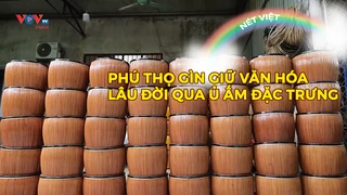 Phú Thọ gìn giữ văn hóa lâu đời qua ủ ấm đặc trưng