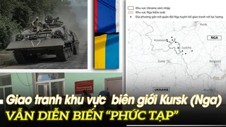 Giao tranh khu vực biên giới Kursk (Nga) vẫn diễn biến "phức tạp"| VOVTV