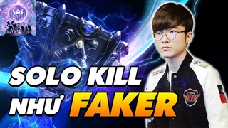 Làm sao để solo kill đỉnh như Faker