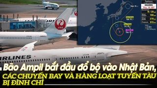 Bão Ampil bắt đầu đổ bộ vào Nhật Bản, hơn 600 chuyến bay bị hủy và hàng loạt tuyến tàu bị đình chỉ