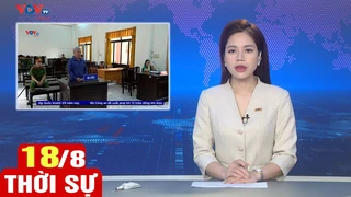 Bản tin sáng ngày 18/8 | Tin tức thời sự mới nhất hôm nay | VOV