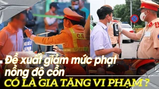 Đề xuất giảm mức phạt nồng độ cồn có làm gia tăng vi phạm | VOVTV