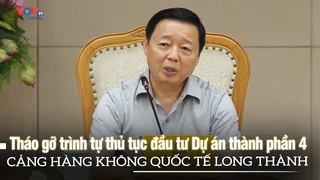 Tháo gỡ trình tự thủ tục đầu tư Dự án thành phần 4 - Cảng hàng không quốc tế Long Thành | VOVTV