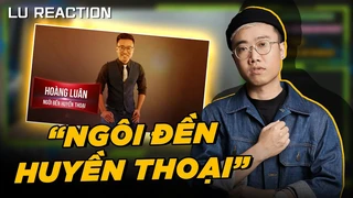 Lu Reaction: Ngôi đền huyền thoại và trải lòng về lý do làm BLV Esports