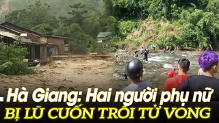 Hà Giang Hai người phụ nữ bị lũ cuốn tử vong | VOVTV