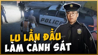 Lu lần đầu thực thi nhiệm vụ của Cảnh Sát | BLV Hoàng Luân