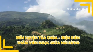 Đến huyện Tủa Chùa - Điện Biên thăm viên ngọc giữa núi rừng