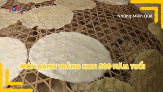 Món bánh tráng hơn 500 năm tuổi
