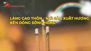 Làng Cao Thôn - Nơi sản xuất hương bên dòng sông Hồng