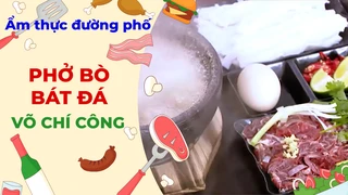 Phở bò bát đá - Ẩm thực đường phố