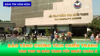 Bảo Tàng Chứng Tích Chiến Tranh Vào Top 10 Bảo Tàng Tốt Nhất Châu Á