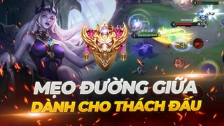 Mẹo đi Đường Giữa hiệu quả dành cho THÁCH ĐẤU