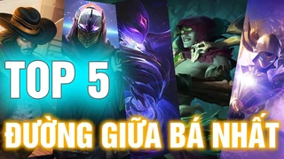 TOP 5 Tướng Đi Đường Giữa Bá Đạo Nhất LMHT