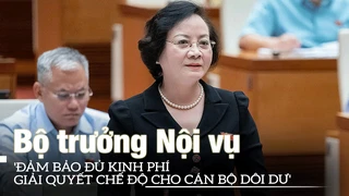 Bộ trưởng Nội vụ: 'Đảm bảo đủ kinh phí giải quyết chế độ cho cán bộ dôi dư'