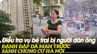 Điều tra vụ bé trai bị người đàn ông đánh đập dã man trước sảnh chung cư Hà Nội | VOVTV