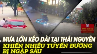Mưa lớn kéo dài tại Thái Nguyên khiến nhiều tuyến đường bị ngập sâu | VOVTV