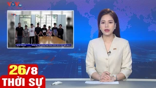 Bản tin sáng ngày 26/8 | Tin tức thời sự mới nhất hôm nay | VOV