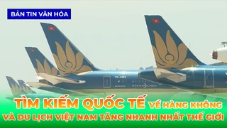 Lượng Tìm Kiếm Quốc Tế Về Hàng Không Và Du Lịch Việt Nam Tăng Nhanh Nhất Thế Giới