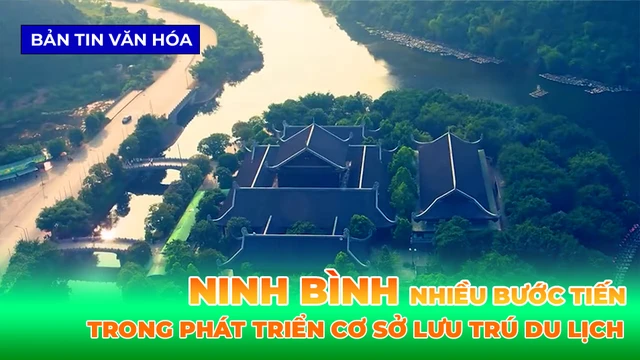 Ninh Bình - Nhiều Bước Tiến Trong Phát Triển Cơ Sở Lưu Trú Du Lịch