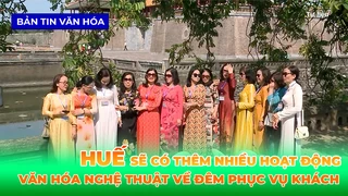 Sẽ Có Thêm Nhiều Hoạt Động Văn Hóa Nghệ Thuật Về Đêm Phục Vụ Khách Đến Huế