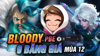 Bloody Trải Nghiệm PBE Chứng Kiến Sức Mạnh Của 9 Băng Giá