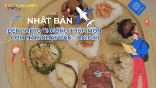 Đến Tokyo thưởng thức món cơm nắm Nhật Bản - Onigiri