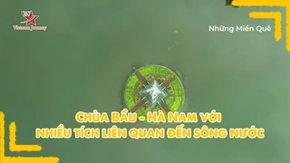 Chùa Bầu - Hà Nam với nhiều tích liên quan đến sông nước