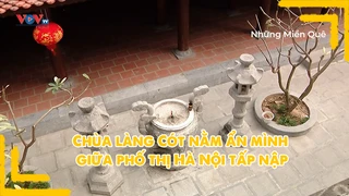 Chùa làng Cót nằm ẩn mình giữa phố thị Hà Nội tấp nập