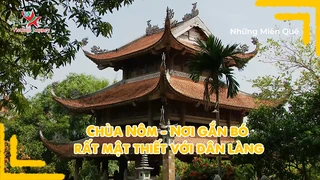 Chùa Nôm - Nơi gắn bó rất mật thiết với dân làng