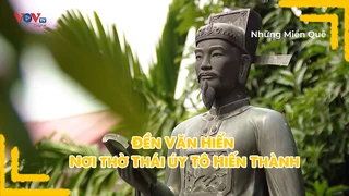 Đền Văn Hiến - Nơi thờ Thái úy Tô Hiến Thành