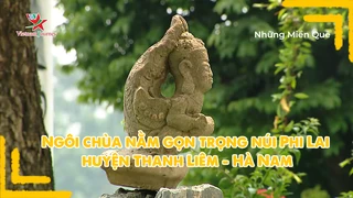 Ngôi chùa nằm gọn trọng núi Phi Lai huyện Thanh Liêm - Hà Nam