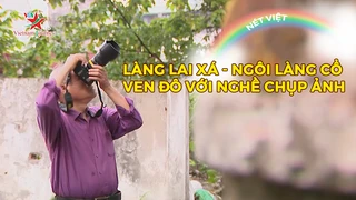Làng Lai Xá - Ngôi làng cổ ven đô với nghề chụp ảnh