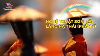 Nghệ thuật sơn mài làng Hạ Thái (phần 2)