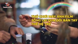 Thú chơi máy ảnh film - Sống lại qua đôi bàn tay thế hệ trẻ