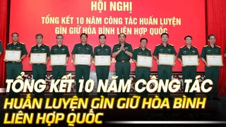 Tổng kết 10 năm công tác huấn luyện gìn giữ hòa bình Liên Hợp Quốc | VOVTV