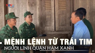 Mệnh lệnh từ trái tim người lính quân hàm xanh