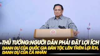 Thủ tướng:Người dân phải đặt lợi ích, danh dự Quốc gia Dân tộc lên trên lợi ích, danh dự của cá nhân