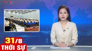 Bản tin sáng ngày 31/8 | Tin tức thời sự mới nhất hôm nay | VOV