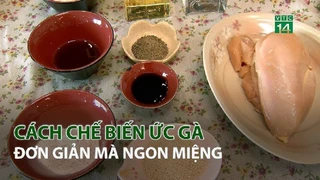Cách chế biến Ức Gà đơn giản mà ngon miệng