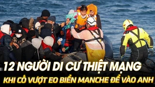 12 người di cư thiệt mạng khi cố vượt eo biển Manche để vào Anh | VOVTV