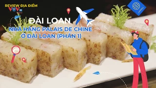 Nhà hàng Palais de Chine ở Đài Loan (phần 1)